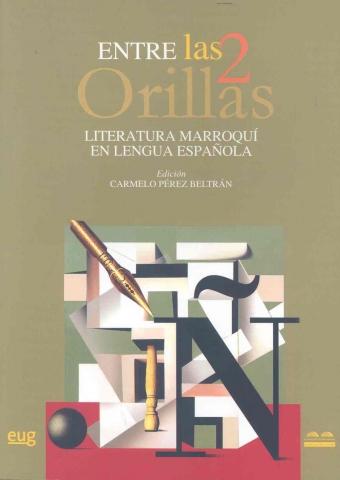 ENTRE LAS DOS ORILLAS. Literatura marroquí en lengua española